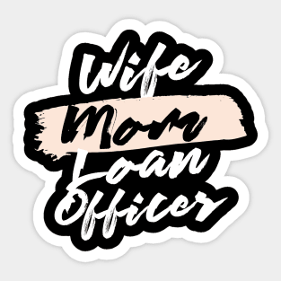 Cute Wife Mom Loan Officer Gift Idea Sticker